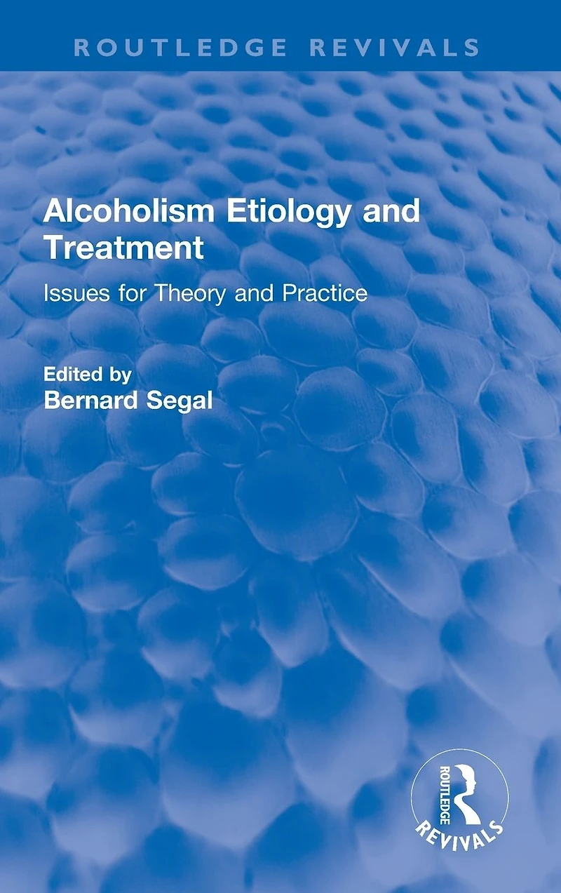 Alcoholism Etiology and Treatment: Issues for Theory Practice