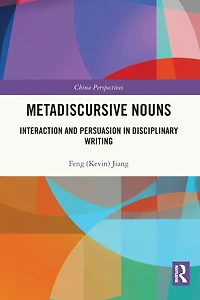 Metadiscursive Nouns: Interaction and Persuasion Disciplinary Writing