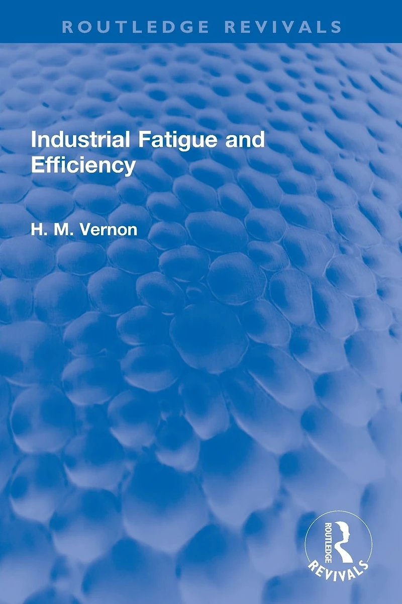 Industrial Fatigue and Efficiency