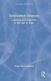 Renaissance Surgeons: Learning and Expertise the Age of Print