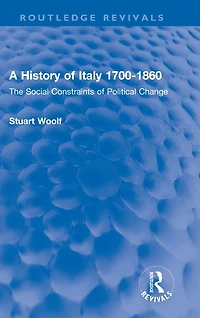 A History of Italy 1700-1860: The Social Constraints Political Change