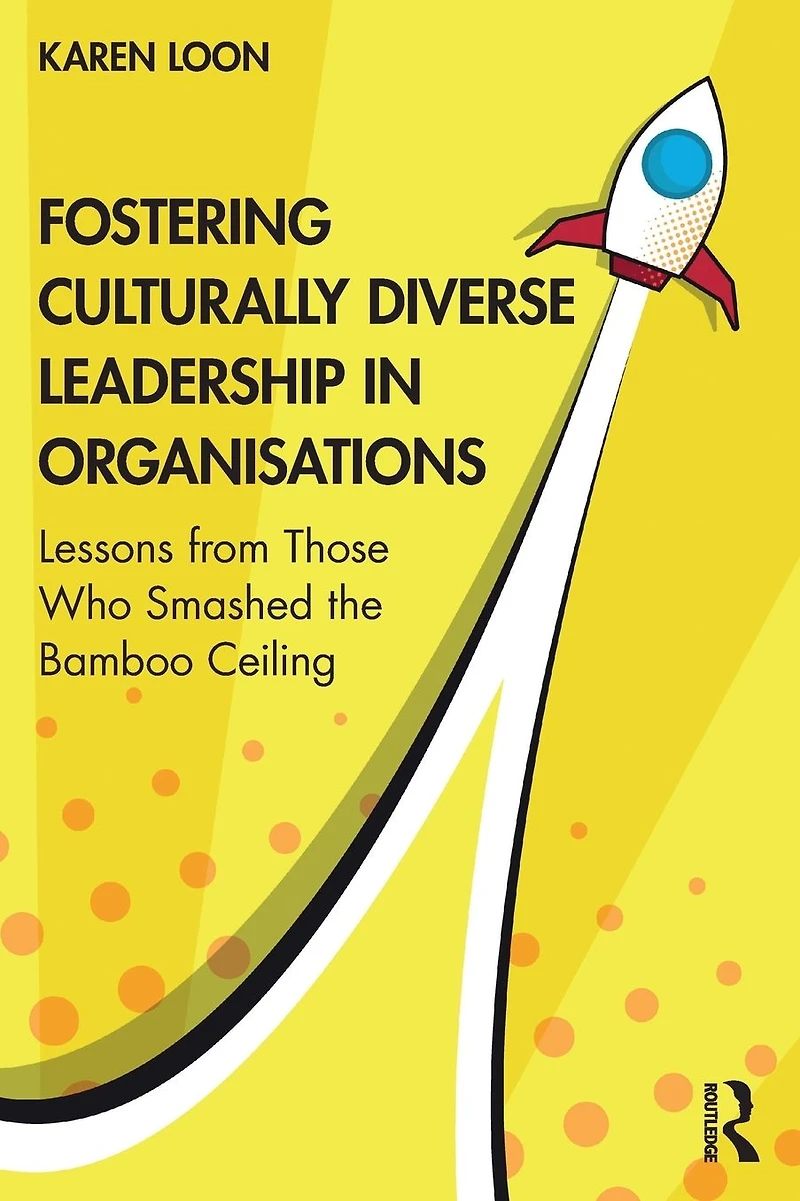 Fostering Culturally Diverse Leadership Organisations: Lessons from Those Who Smashed the Bamboo Ceiling