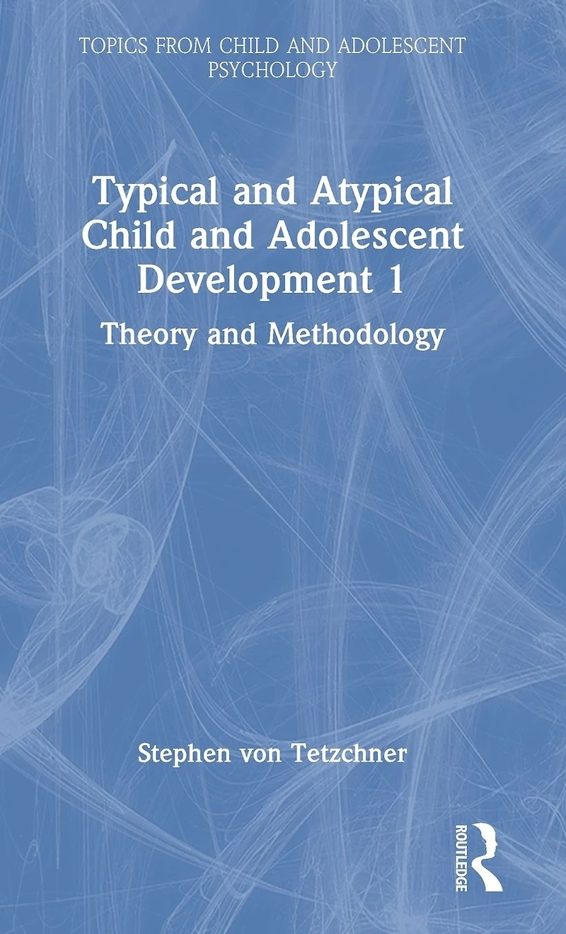 Typical and Atypical Child Adolescent Development 1 Theory Methodology