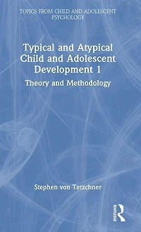 Typical and Atypical Child Adolescent Development 1 Theory Methodology