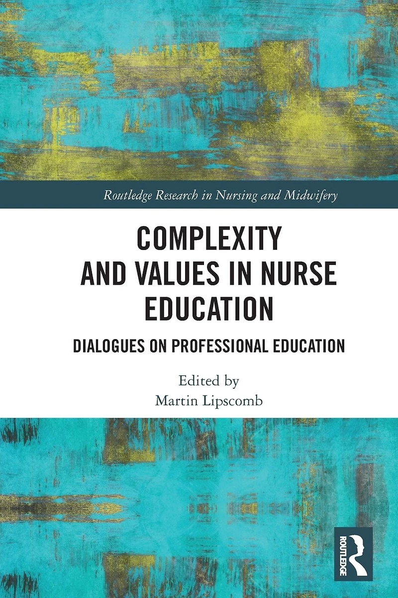 Complexity and Values Nurse Education: Dialogues on Professional Education