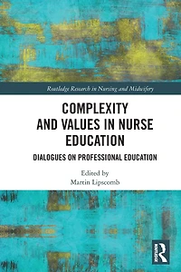 Complexity and Values Nurse Education: Dialogues on Professional Education