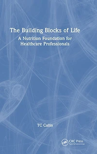 The Building Blocks of Life: A Nutrition Foundation for Healthcare Professionals