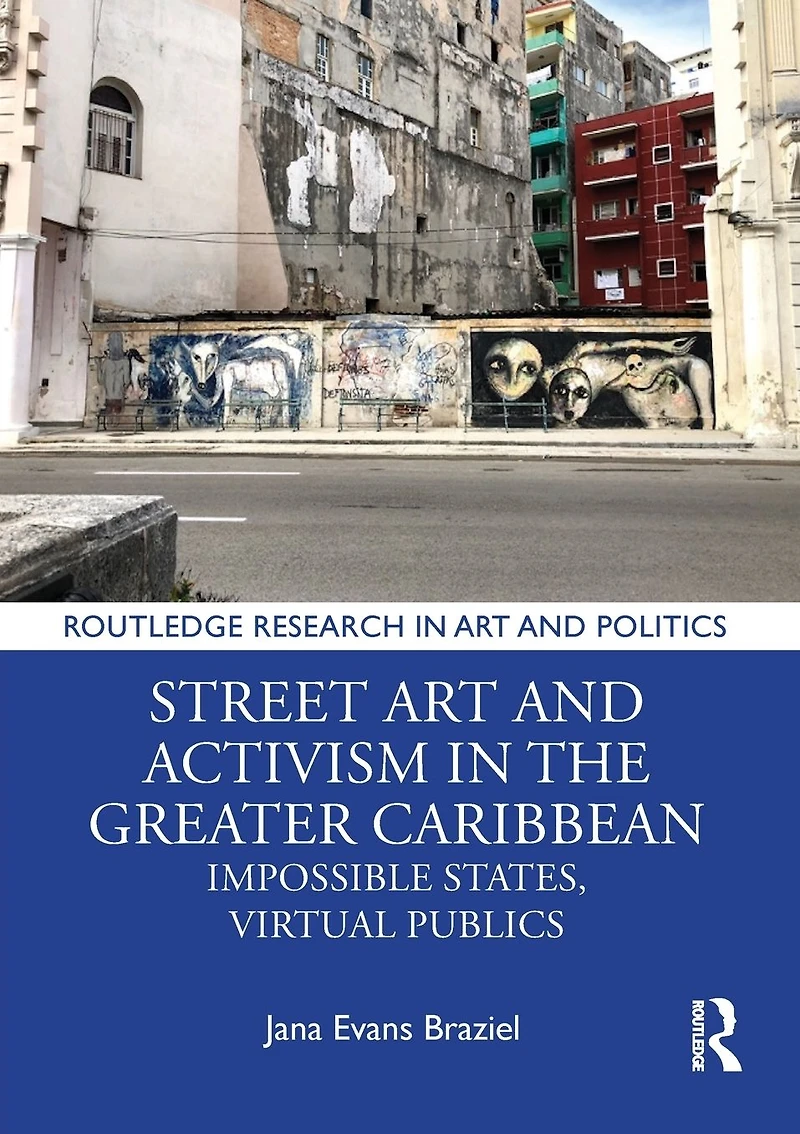 Street Art and Activism the Greater Caribbean: Impossible States, Virtual Publics