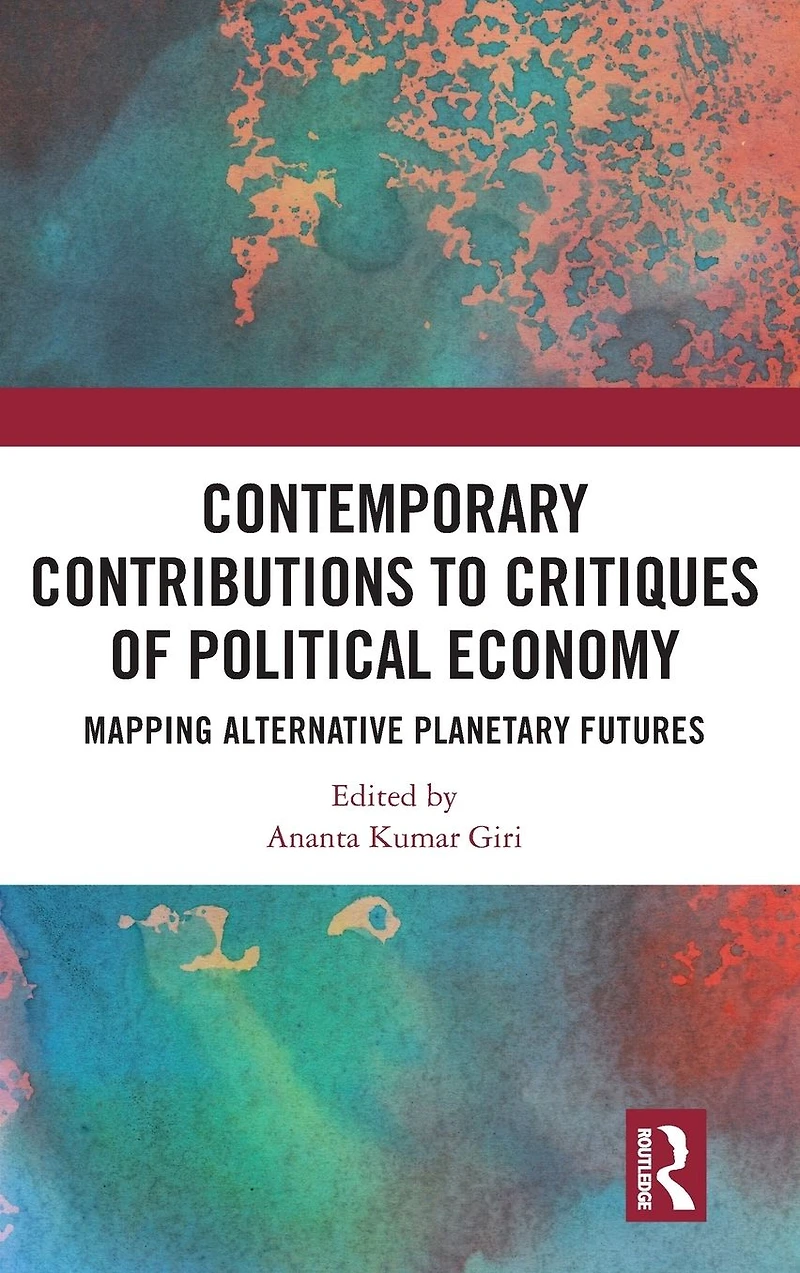 Contemporary Critiques of Political Economy: Mapping Alternative Planetary Futures