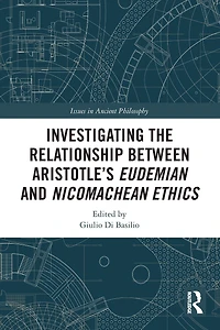 Investigating the Relationship Between Aristotle's Eudemian and Nicomachean Ethics