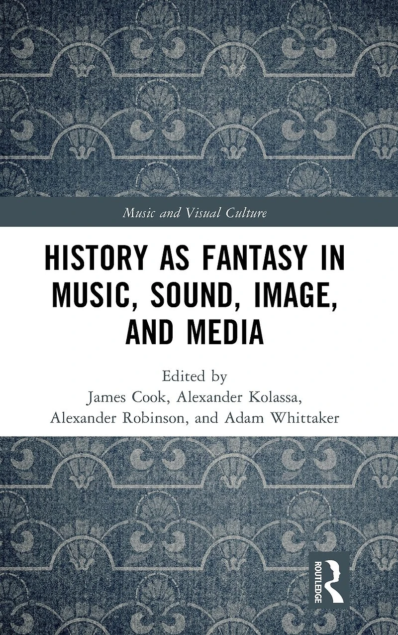 History as Fantasy Music, Sound, Image, and Media