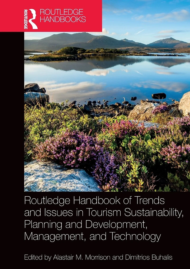 Routledge Handbook of Trends and Issues Tourism Sustainability, Planning Development, Management, Technology