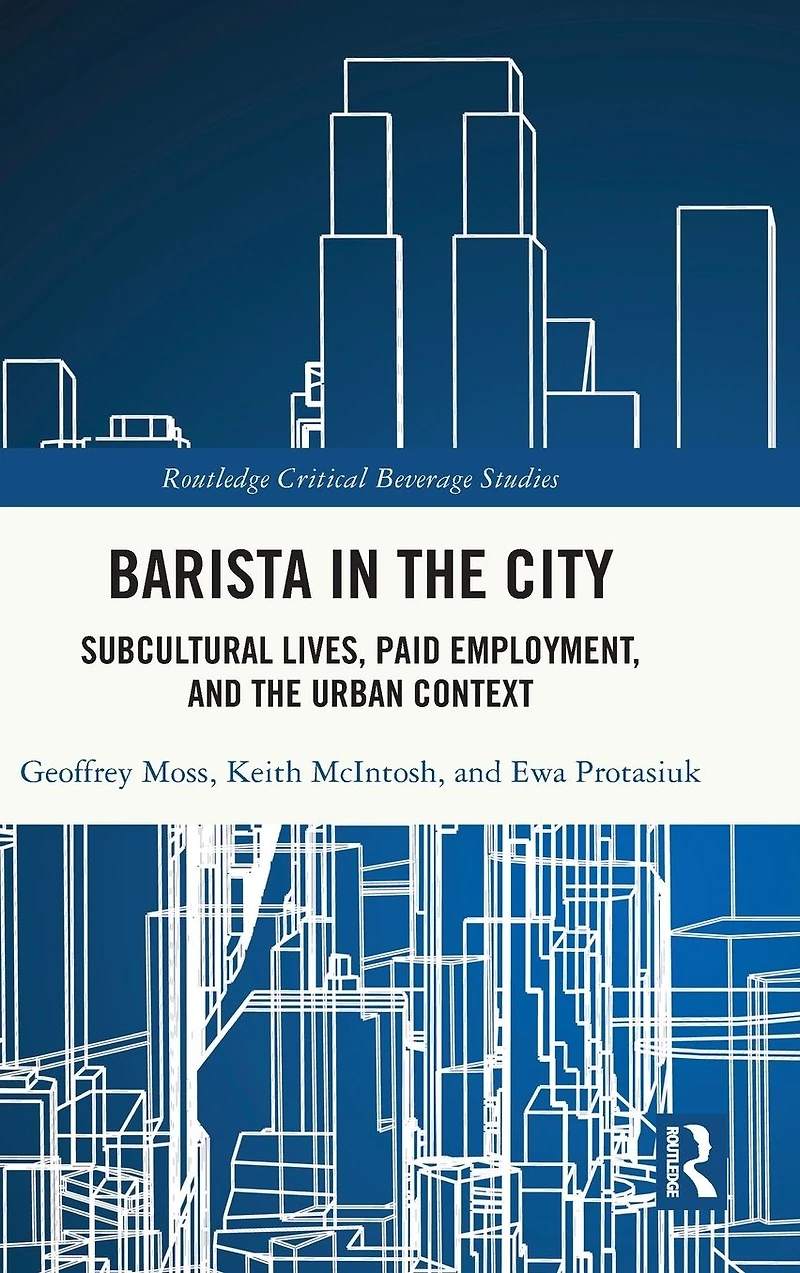 Barista the City: Subcultural Lives, Paid Employment, and Urban Context