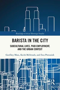 Barista the City: Subcultural Lives, Paid Employment, and Urban Context