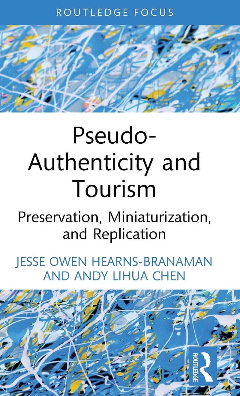 Pseudo-Authenticity and Tourism: Preservation, Miniaturization, Replication