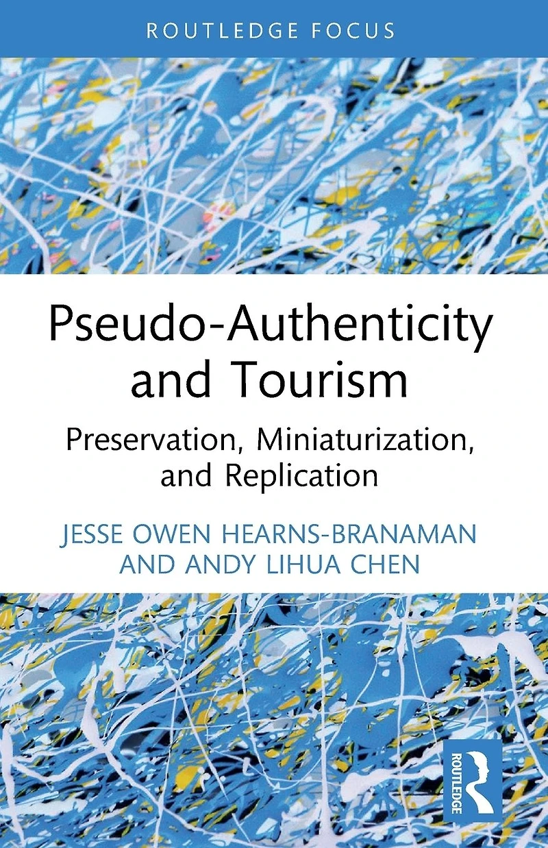 Pseudo-Authenticity and Tourism: Preservation, Miniaturization, Replication