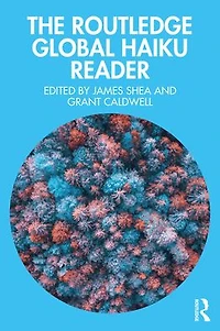 The Routledge Global Haiku Reader