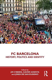 FC Barcelona: History, Politics and Identity