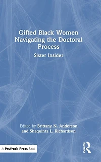 Gifted Black Women Navigating the Doctoral Process: Sister Insider