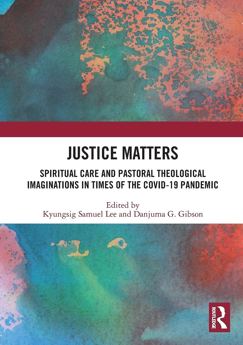 Justice Matters: Spiritual Care and Pastoral Theological Imaginations Times of the COVID-19 Pandemic