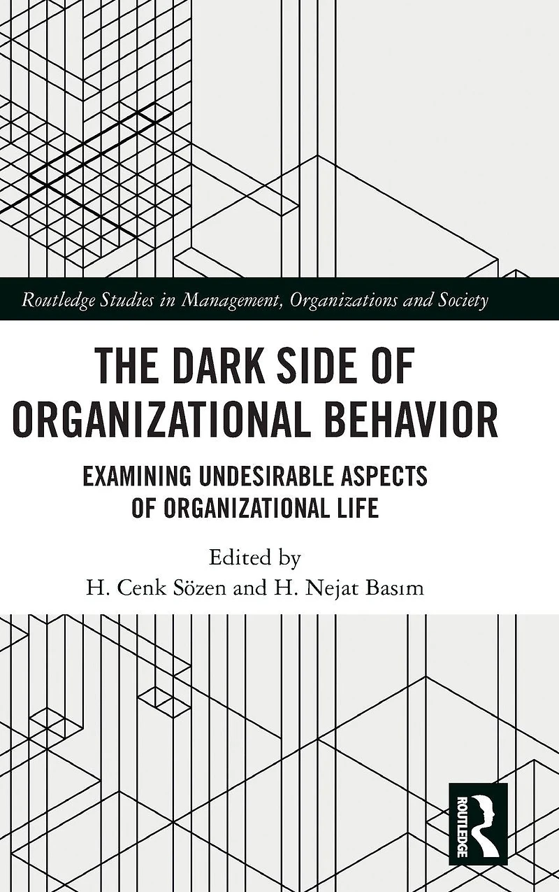 The Dark Side of Organizational Behavior: Examining Undesirable Aspects Life