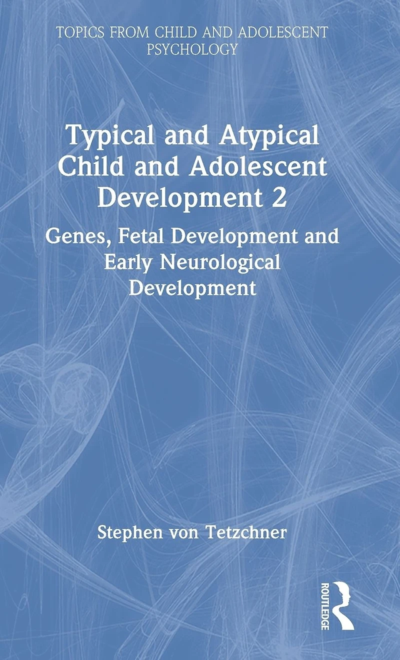 Typical and Atypical Child Adolescent Development 2 Genes, Fetal Early Neurological
