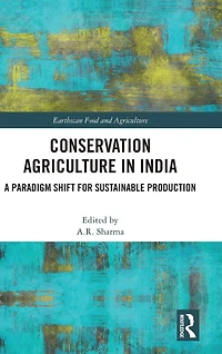 Conservation Agriculture India: A Paradigm Shift for Sustainable Production