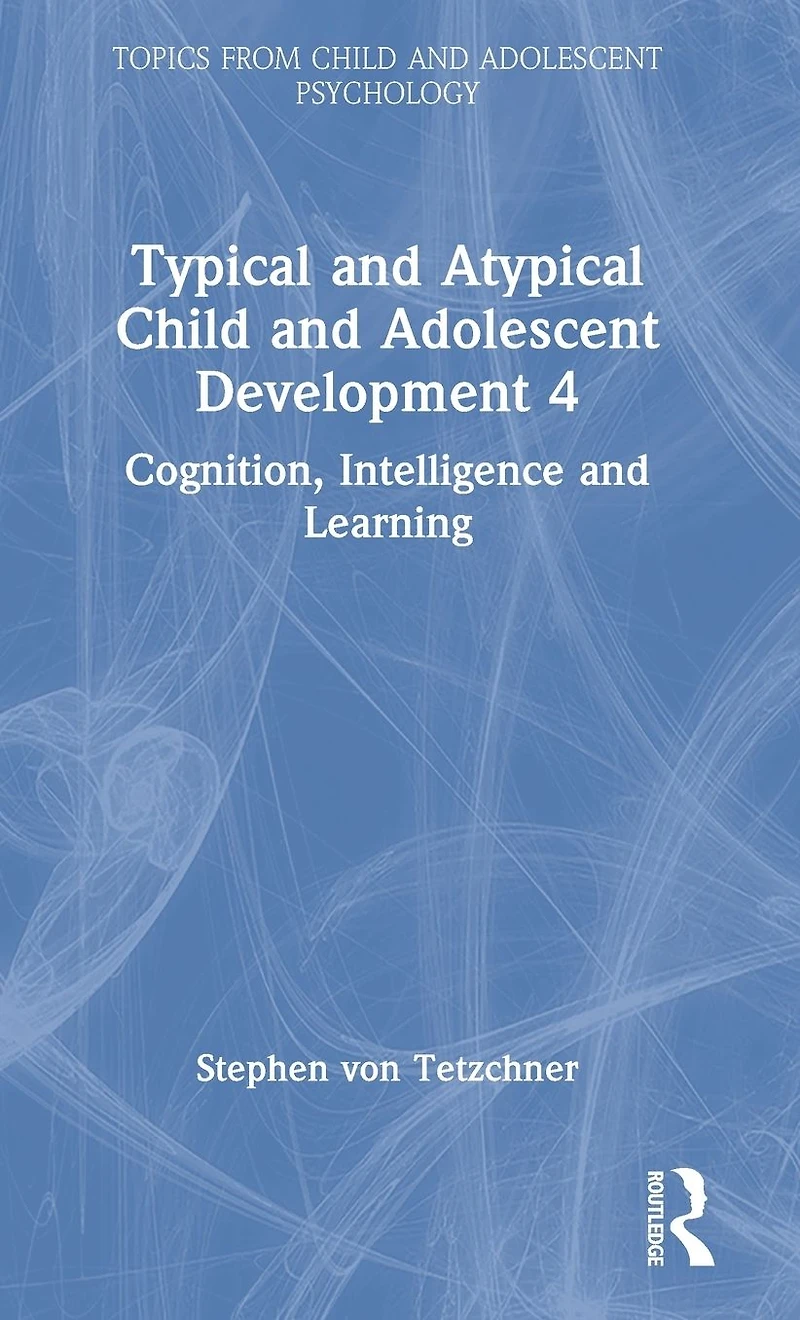 Typical and Atypical Child Development 4 Cognition, Intelligence Learning