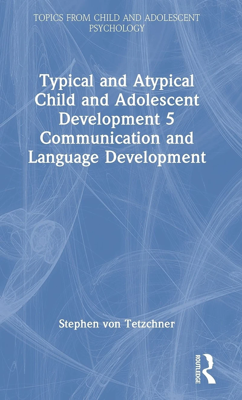 Typical and Atypical Child Adolescent Development 5 Communication Language