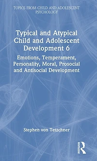 Typical and Atypical Child Adolescent Development 6 Emotions, Temperament, Personality, Moral, Prosocial Antisocial
