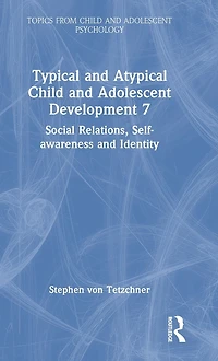 Typical and Atypical Child Adolescent Development 7 Social Relations, Self-awareness Identity