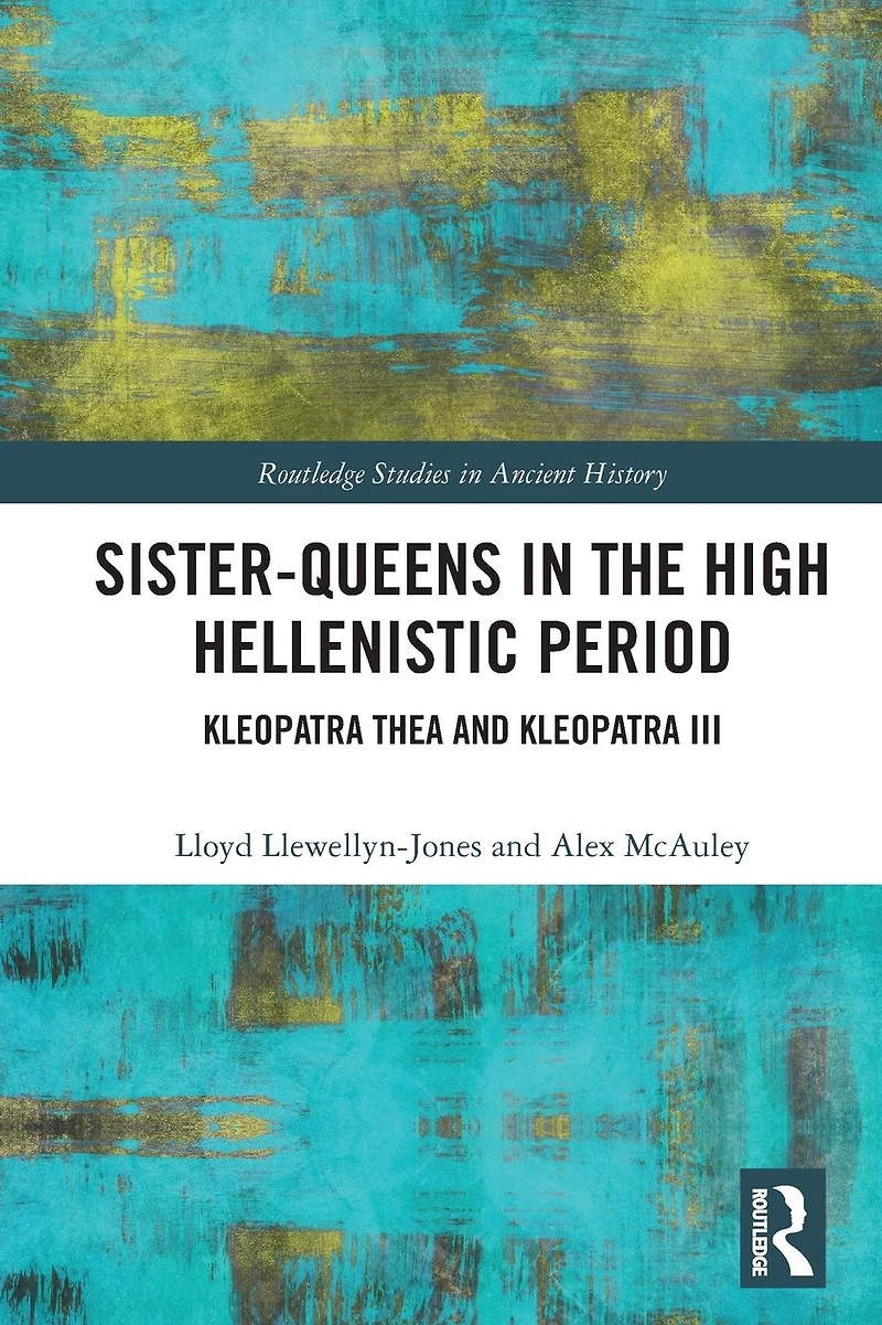 Sister-Queens the High Hellenistic Period: Kleopatra Thea and III