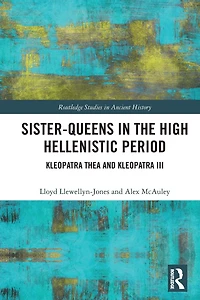 Sister-Queens the High Hellenistic Period: Kleopatra Thea and III