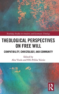 Theological Perspectives on Free Will: Compatibility, Christology, and Community