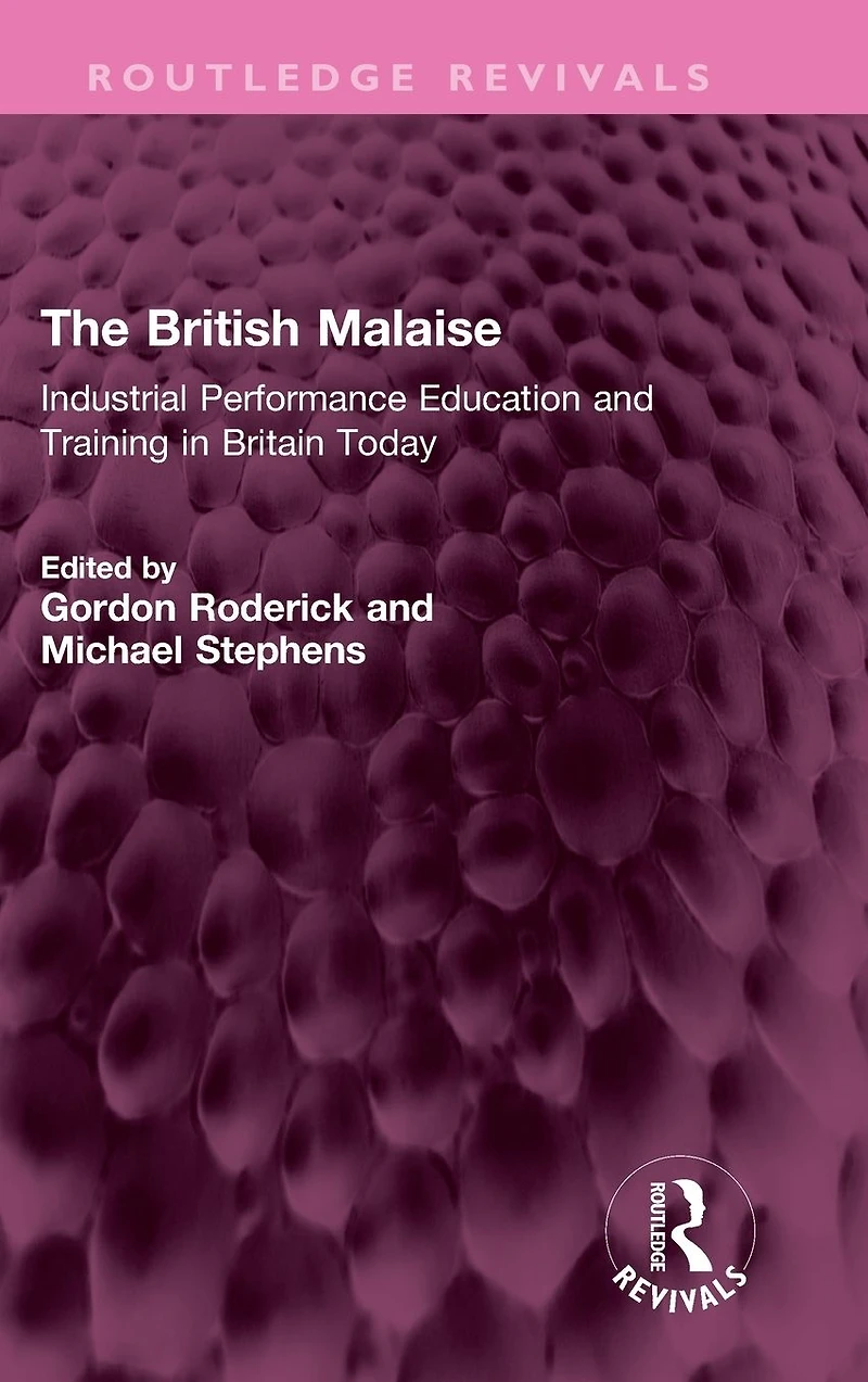 The British Malaise: Industrial Performance Education and Training Britain Today