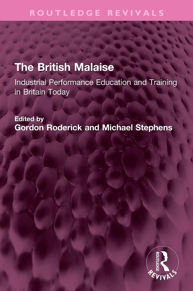 The British Malaise: Industrial Performance Education and Training Britain Today