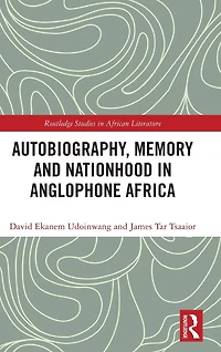 Autobiography, Memory and Nationhood Anglophone Africa
