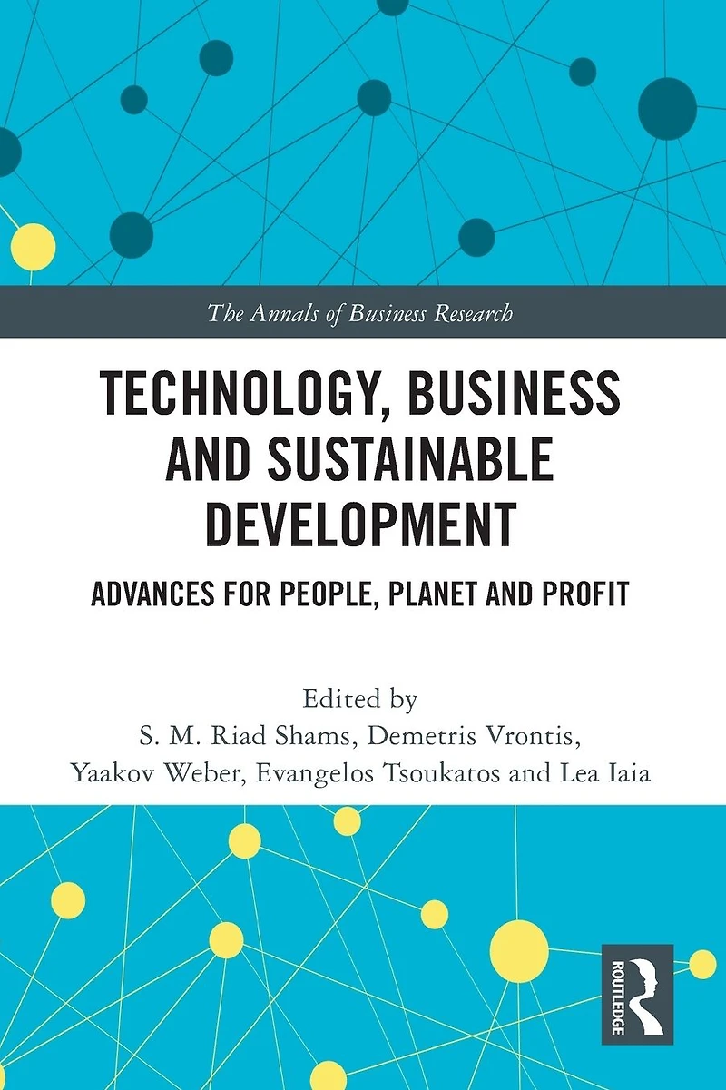 Technology, Business and Sustainable Development: Advances for People, Planet Profit