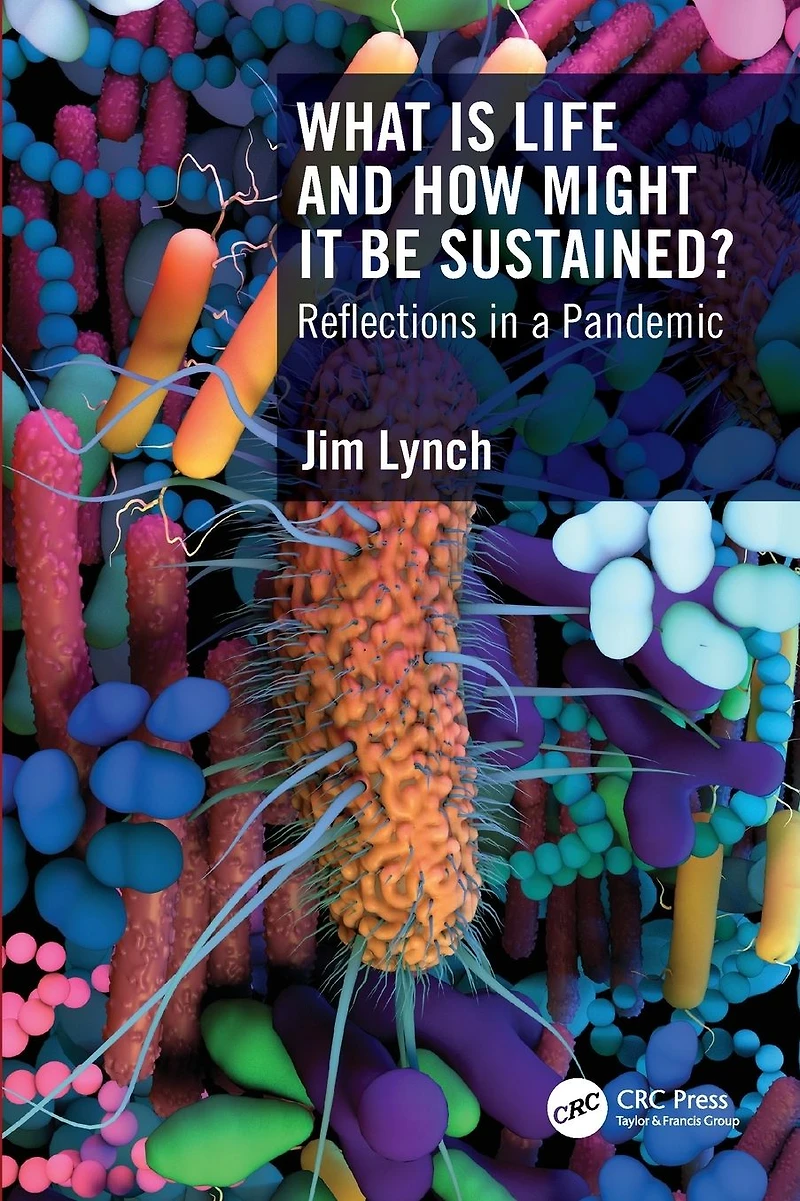 What Is Life and How Might It Be Sustained?: Reflections a Pandemic