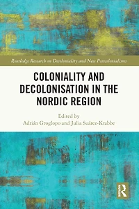 Coloniality and Decolonisation the Nordic Region
