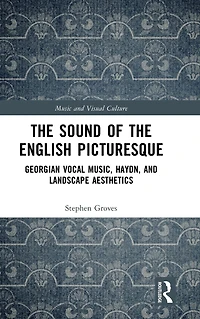 the Sound of English Picturesque: Georgian Vocal Music, Haydn, and Landscape Aesthetics