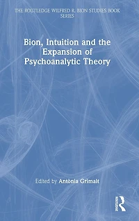 Bion, Intuition and the Expansion of Psychoanalytic Theory