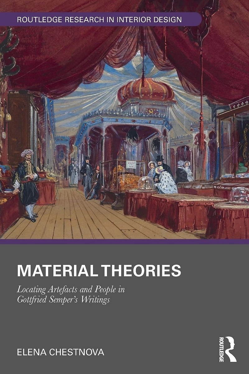 Material Theories: Locating Artefacts and People Gottfried Semper's Writings