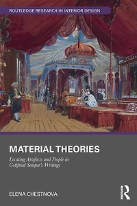 Material Theories: Locating Artefacts and People Gottfried Semper's Writings