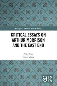 Critical Essays on Arthur Morrison and the East End