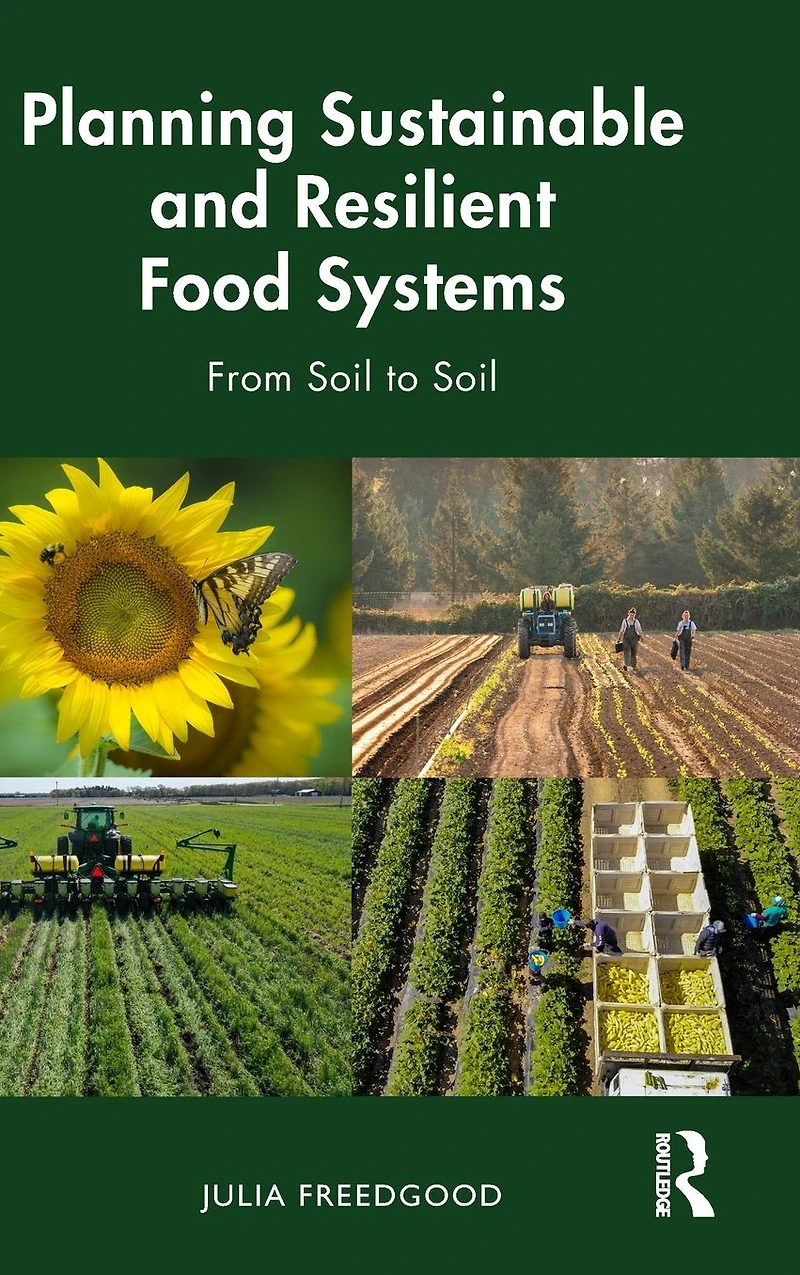 Planning Sustainable and Resilient Food Systems: From Soil to