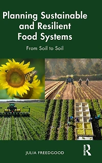 Planning Sustainable and Resilient Food Systems: From Soil to