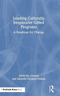 Leading Culturally Responsive Gifted Programs: A Roadmap for Change