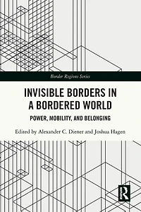 Invisible Borders a Bordered World: Power, Mobility, and Belonging