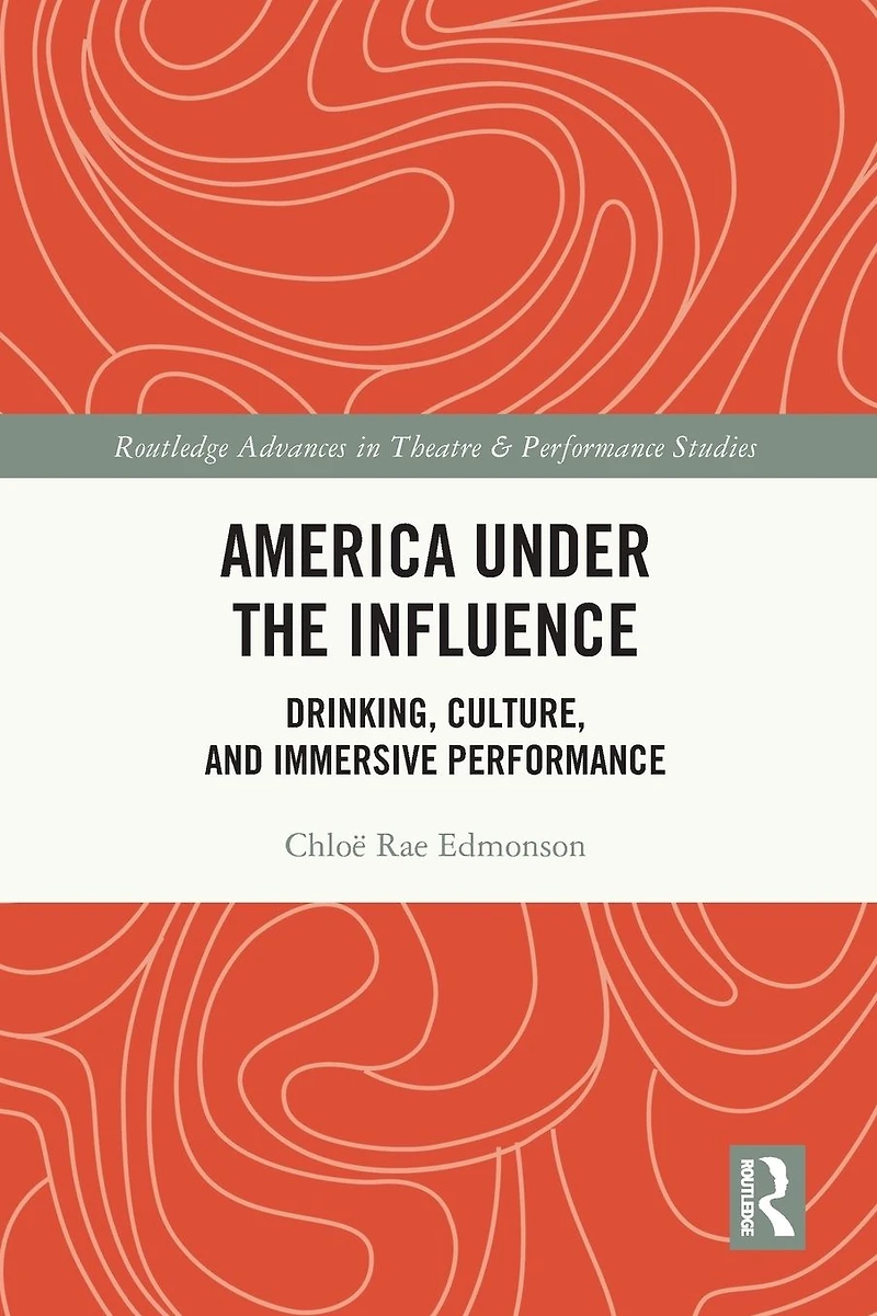 America Under the Influence: Drinking, Culture, and Immersive Performance